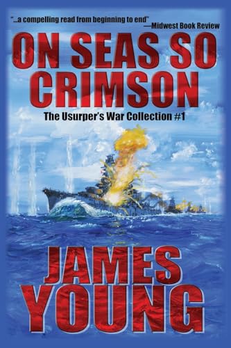 On Seas So Crimson: Usurper's War Collection No. 1 (The Usurper's War: An Alternative World War II) von CREATESPACE