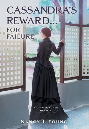 Cassandra's Reward ... for Failure (Victorian Women of Faith) von FriesenPress
