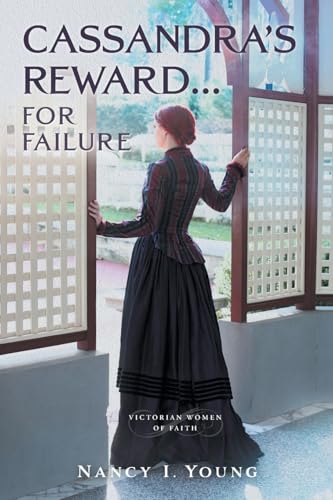 Cassandra's Reward ... for Failure (Victorian Women of Faith) von FriesenPress