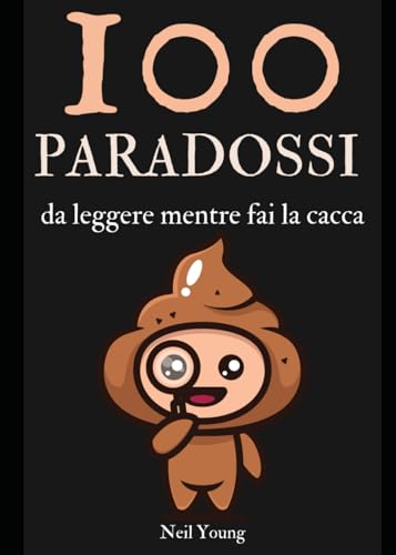 100 Paradossi Da Leggere Mentre Fai La Cacca von Independently published