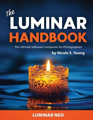 The Luminar Neo Handbook: The Ultimate Software Companion for Photographers