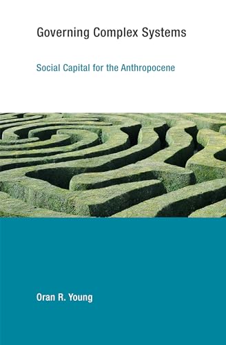 Governing Complex Systems: Social Capital for the Anthropocene (Earth System Governance)
