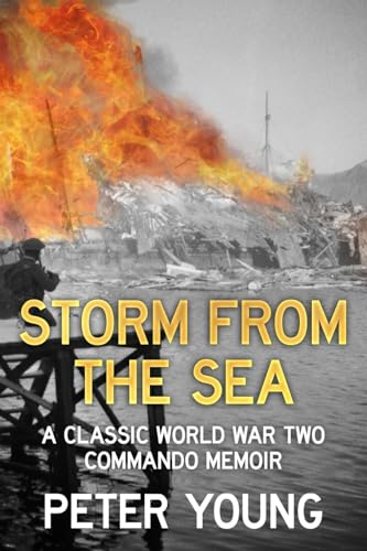 Storm From the Sea: A Classic World War Two Commando Memoir (Memories of a Commando, Band 1)