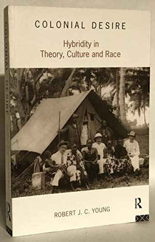 Colonial Desire: Hybridity in Theory, Culture and Race von Routledge