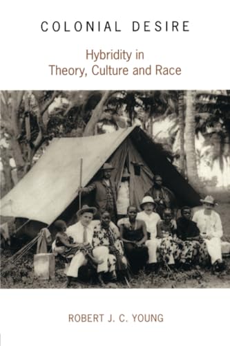 Colonial Desire: Hybridity in Theory, Culture and Race