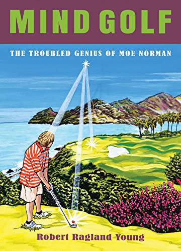 Mind Golf: The Troubled Genius of Moe Norman von Savio Republic