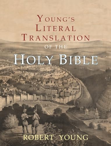 Young's Literal Translation of the Holy Bible: With Prefaces to 1st, Revised, & 3rd Editions