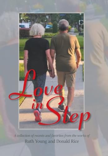 Love In Step: A collection of recents and favorites from the works of Ruth Young and Donald Rice