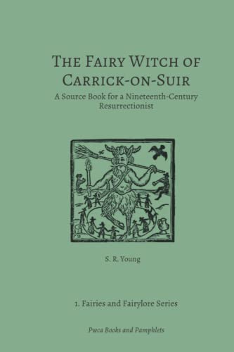 The Fairy Witch of Carrick-on-Suir: A Source Book for a Nineteenth-Century Resurrectionist (Fairies and Fairylore Series) von Pwca Books and Pamphlets