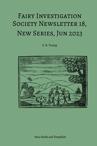 Fairy Investigation Society Newsletter 18: New Series, June 2023 von Pwca Books