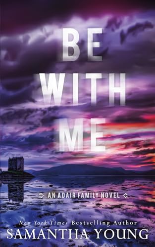 Be With Me: Alternative Cover Edition (The Adair Family, Band 4) von Samantha Young
