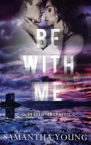 Be With Me (The Adair Family Series, Band 4) von Samantha Young