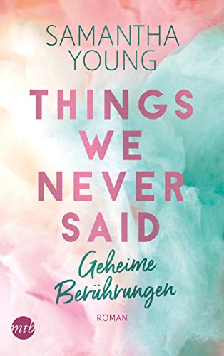 Things We Never Said - Geheime Berührungen: Roman (Hartwell-Love-Stories, Band 3)