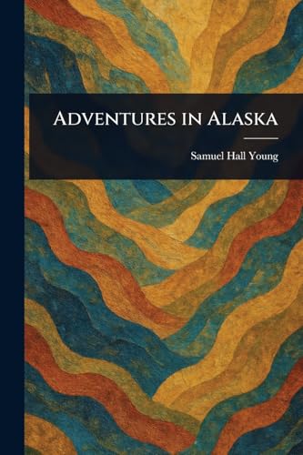 Adventures in Alaska von Anson Street Press