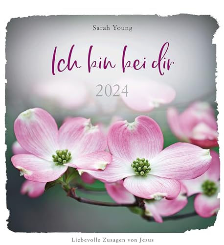 Ich bin bei dir 2024 - Wandkalender: Liebevolle Zusagen von Jesus