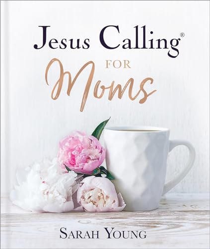 Jesus Calling for Moms, Padded Hardcover, with Full Scriptures: Devotions for Strength, Comfort, and Encouragement von Thomas Nelson