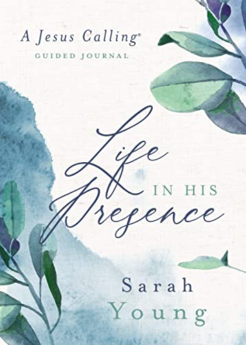 Life in His Presence: A Jesus Calling Guided Journal (A 100-Day Devotional) von Thomas Nelson