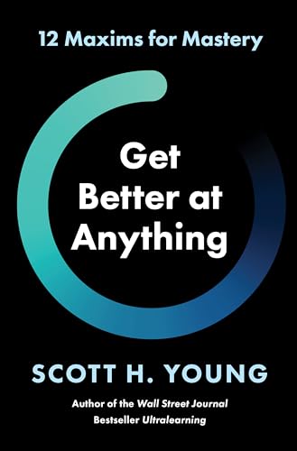 Get Better at Anything: 12 Maxims for Mastery von Business