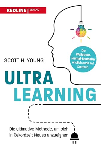 Ultralearning: Die ultimative Methode, um sich in Rekordzeit Neues anzueigenen. Wie man im Handumdrehen alles lernen kann von Redline Verlag