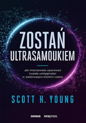 Zostań ultrasamoukiem. Jak mistrzowsko opanować twarde umiejętności w zadziwiająco krótkim czasie Zostań ultrasamoukiem. Jak mistrzowsko opanować twarde umiejętności w zadziwiająco krótkim czasie