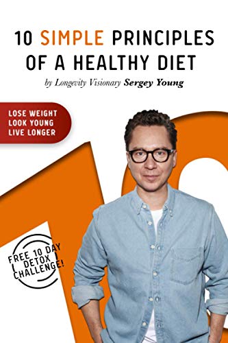 10 Simple Principles of a Healthy Diet: How to Lose Weight, Look Young and Live Longer von Independently published