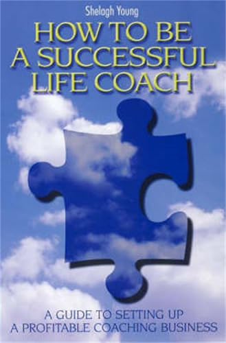 How to be a Successful Life Coach: A guide to setting up a profitable coaching business How to be a Successful Life Coach: A guide to setting up a profitable coaching business von How To Books