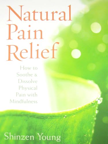 Natural Pain Relief: How to Soothe & Dissolve Physical Pain with Mindfulness von Sounds True