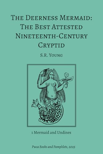 The Deerness Mermaid: The Best Attested Nineteenth-Century Cryptid von Pwca Books and Pamphlets