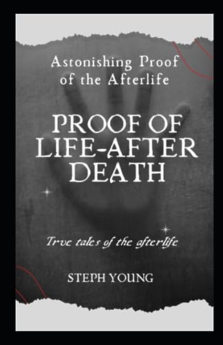 Proof of Life-After-Death: True tales of the Afterlife von Independently published