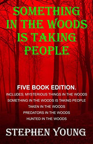 Something in the Woods is Taking People - FIVE Book Series.: Five Book Series; Hunted in the Woods, Taken in the Woods, Predators in the Woods, ... Something in the Woods is Taking People. von CREATESPACE
