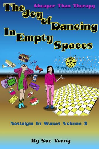 The Joy of Dancing in Empty Spaces: Nostalgia In Waves Volume 3 von Independently published