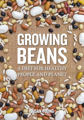 Growing Beans: A Diet for Healthy People and Planet von Permanent Publications
