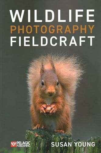 Wildlife Photography Fieldcraft: How to Find and Photograph Wild Animals von Pelagic Publishing