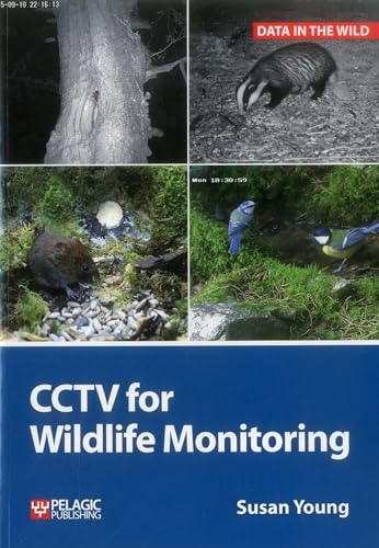 CCTV for Wildlife Monitoring: An Introduction (Data in the Wild) von Pelagic Publishing Ltd