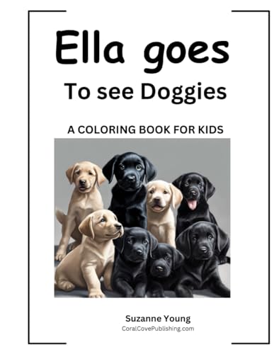 Ella goes to see Doggies: A Children's Coloring Book (The Ella Goes Coloring Book Series, Band 6) von Independently published