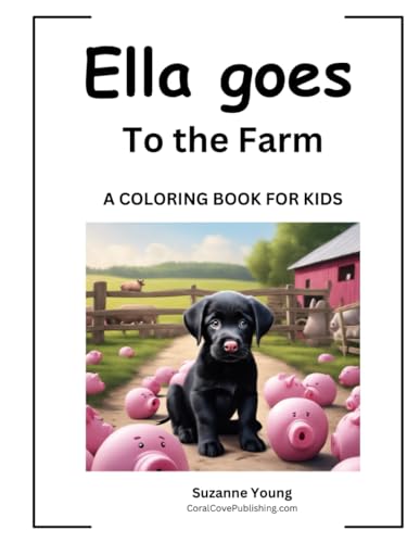 Ella goes to the Farm: A Children's Coloring Book (The Ella Goes Coloring Book Series, Band 4) von Independently published