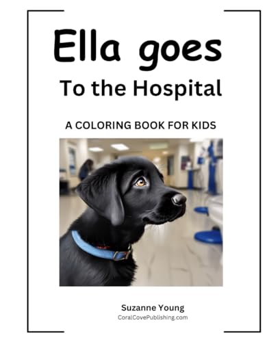 Ella goes to the Hospital: A Children's Coloring Book (The Ella Goes Coloring Book Series, Band 8) von Independently published
