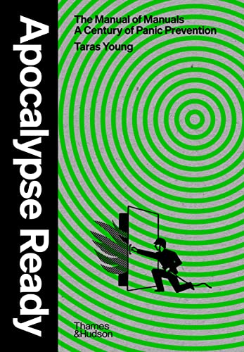 Apocalypse Ready: The manual of manuals; a century of panic prevention von Thames & Hudson