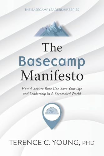 The Basecamp Manifesto: How A Secure Base Can Save Your Life and Leadership In A Scrambled World (The Basecamp Leadership) von FriesenPress