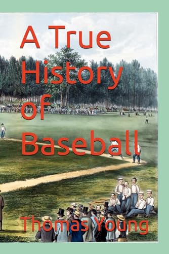 A True History of Baseball von Independently published