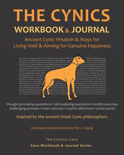 The Cynics Workbook & Journal: Ancient Cynic Wisdom & Ways for Living Well & Aiming for Genuine Happiness