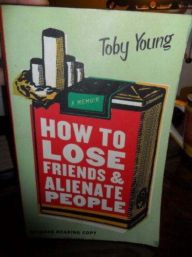 How To Lose Friends And Alienate People