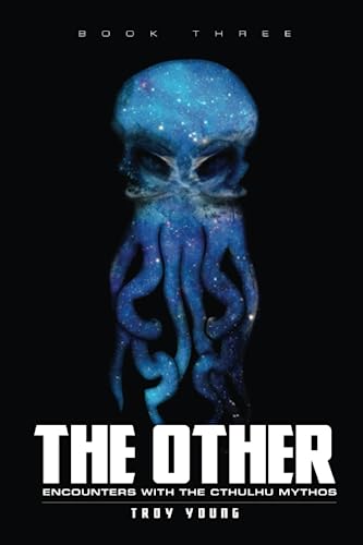 The Other: Encounters With The Cthulhu Mythos Book Three (The Other: The Nyarlathotep Cycle, Band 3)