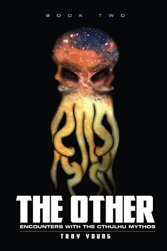 The Other: Encounters With The Cthulhu Mythos Book Two (The Other: The Nyarlathotep Cycle, Band 2)
