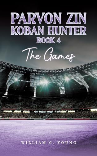 Parvon Zin Koban Hunter Book 4: The Games von Austin Macauley Publishers
