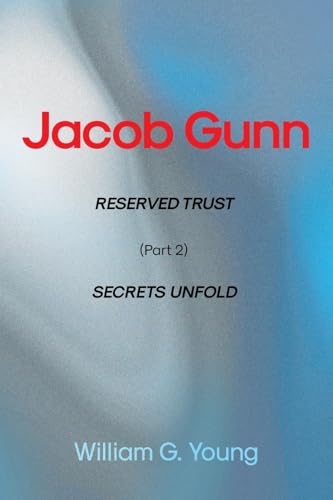 Jacob Gunn: RESERVED TRUST (Part 2) SECRETS UNFOLD von Christian Faith Publishing