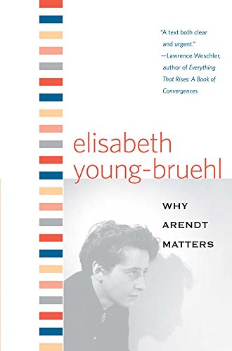 Why Arendt Matters (Why X Matters Series) von Yale University Press