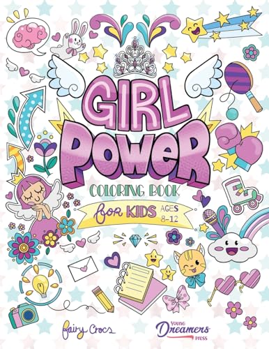 Girl Power Coloring Book for Kids Ages 8-12: Positive Affirmation Quotes Designed to Inspire, Boost Confidence and Self-Esteem von Young Dreamers Press