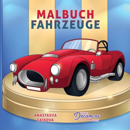 Malbuch Fahrzeuge: Auto, Traktor, Bagger, LKW, Feuerwehr & Polizei zum Ausmalen für Kinder (Malbücher Für Kinder, Band 6) von Young Dreamers Press