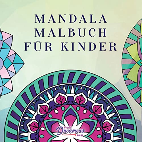 Mandala Malbuch für Kinder: Kindermalbuch mit einfachen und entspannenden Mandalas für Jungen, Mädchen und Anfänger (Malbücher Für Kinder, Band 2) von Young Dreamers Press